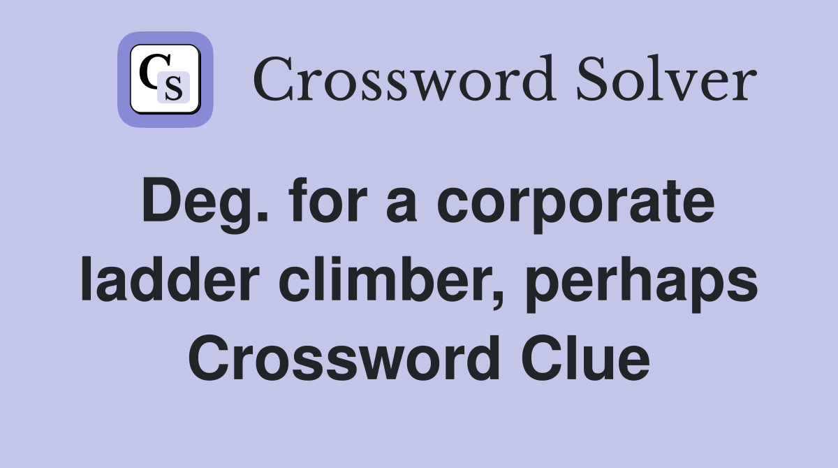 Deg. for a corporate ladder climber, perhaps Crossword Clue Answers
